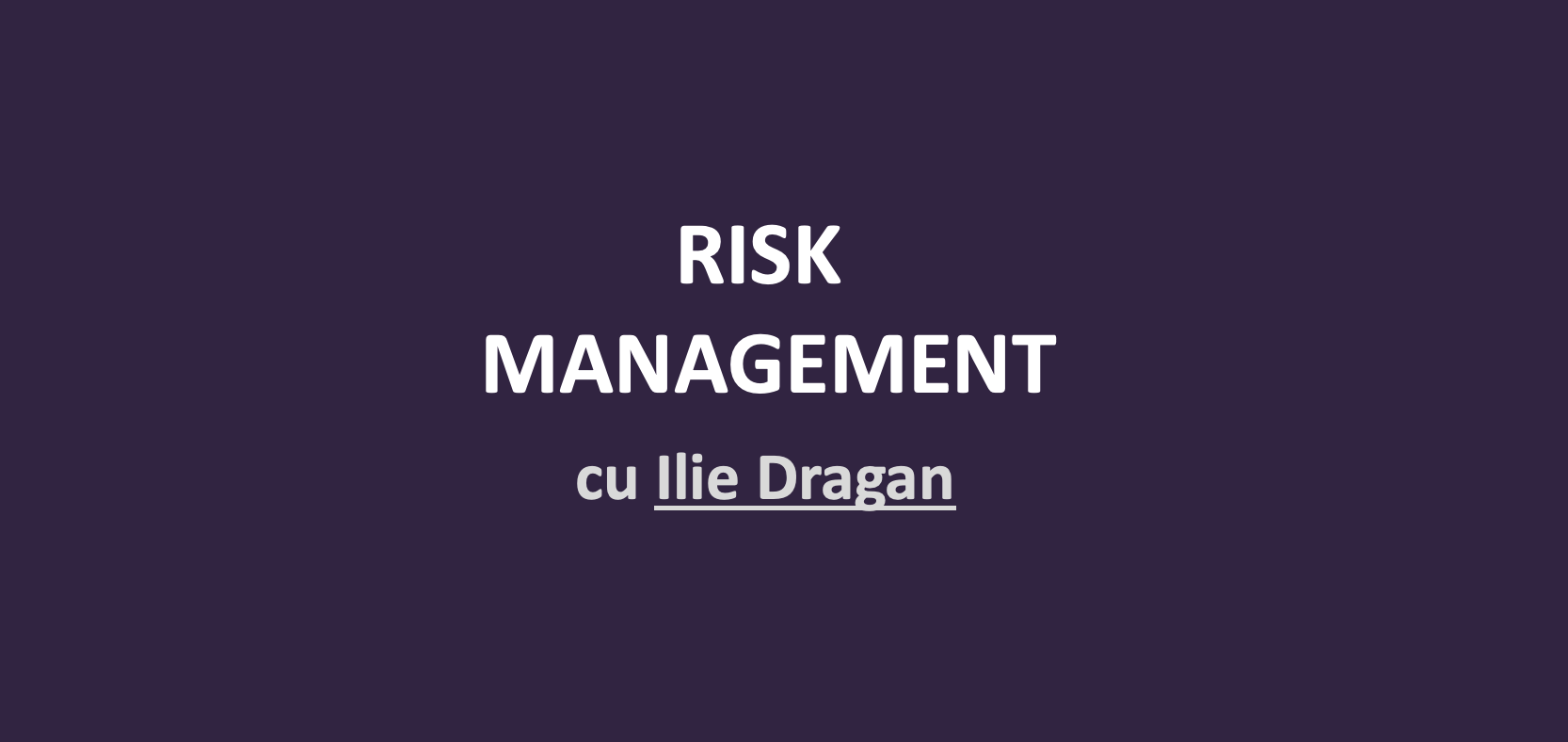 Risk Management, Ilie Dragan, Iunie 2023