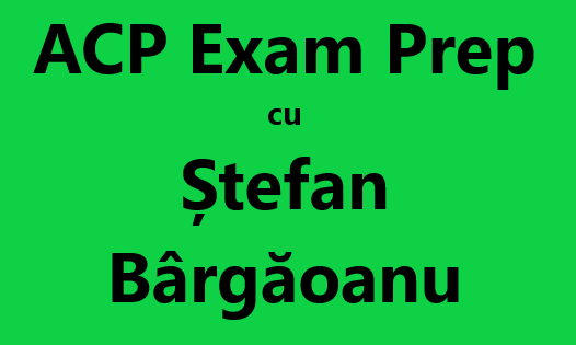 ACP Exam Prep – 2024 , Trainer Ștefan Bârgăoanu Lean Agile Coach